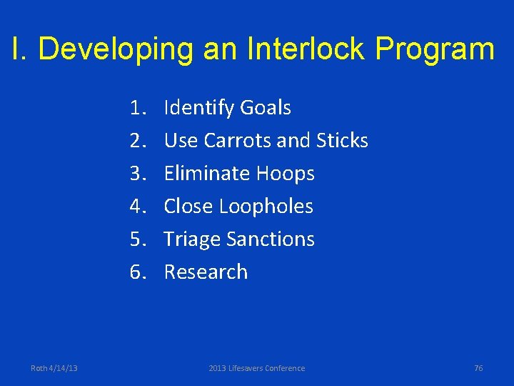 I. Developing an Interlock Program 1. 2. 3. 4. 5. 6. Roth 4/14/13 Identify