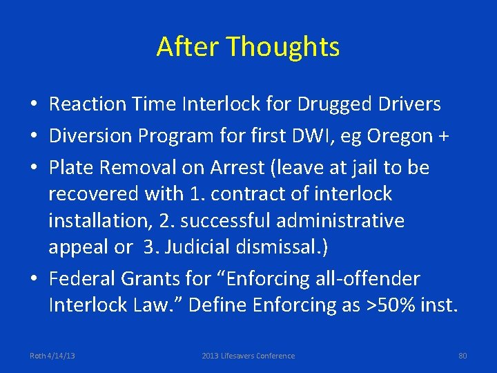 After Thoughts • Reaction Time Interlock for Drugged Drivers • Diversion Program for first