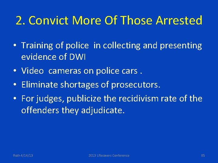 2. Convict More Of Those Arrested • Training of police in collecting and presenting