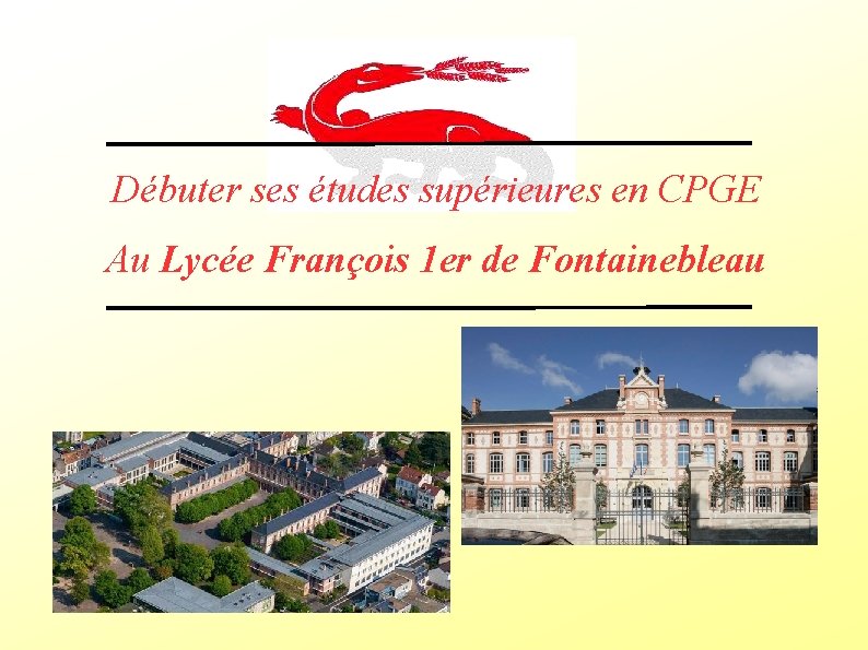 Débuter ses études supérieures en CPGE Au Lycée François 1 er de Fontainebleau 