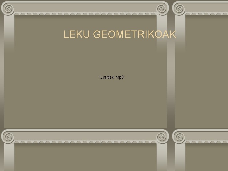 LEKU GEOMETRIKOAK Untitled. mp 3 
