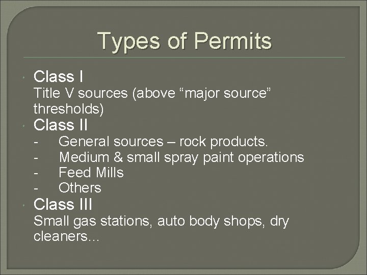 Types of Permits Class I Title V sources (above “major source” thresholds) Class II