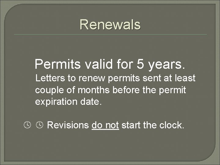 Renewals Permits valid for 5 years. Letters to renew permits sent at least couple