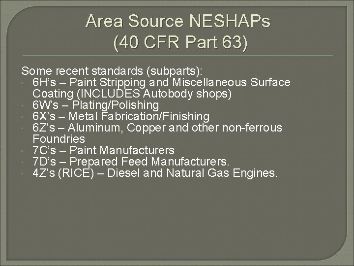 Area Source NESHAPs (40 CFR Part 63) Some recent standards (subparts): 6 H’s –