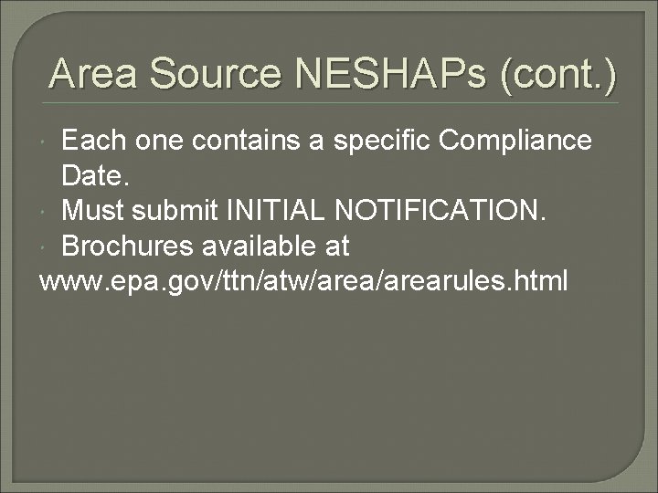 Area Source NESHAPs (cont. ) Each one contains a specific Compliance Date. Must submit