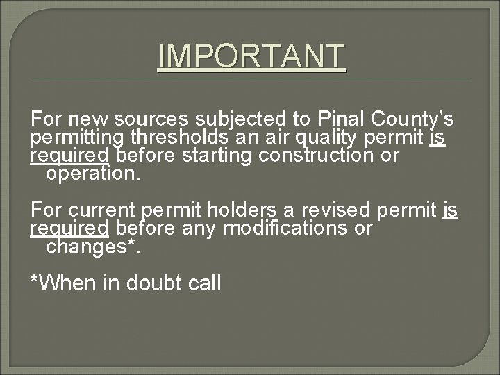 IMPORTANT For new sources subjected to Pinal County’s permitting thresholds an air quality permit