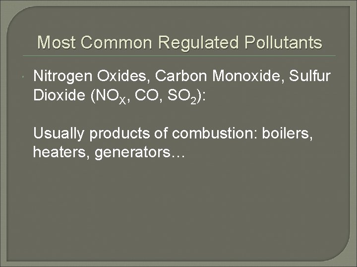 Most Common Regulated Pollutants Nitrogen Oxides, Carbon Monoxide, Sulfur Dioxide (NOX, CO, SO 2):