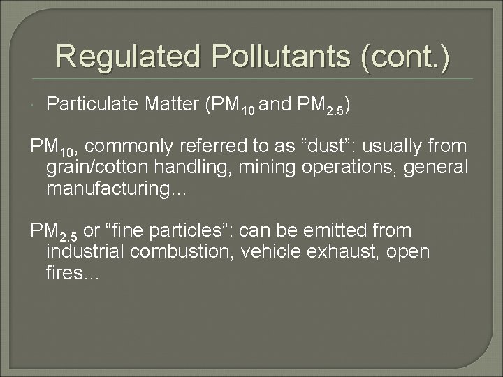 Regulated Pollutants (cont. ) Particulate Matter (PM 10 and PM 2. 5) PM 10,
