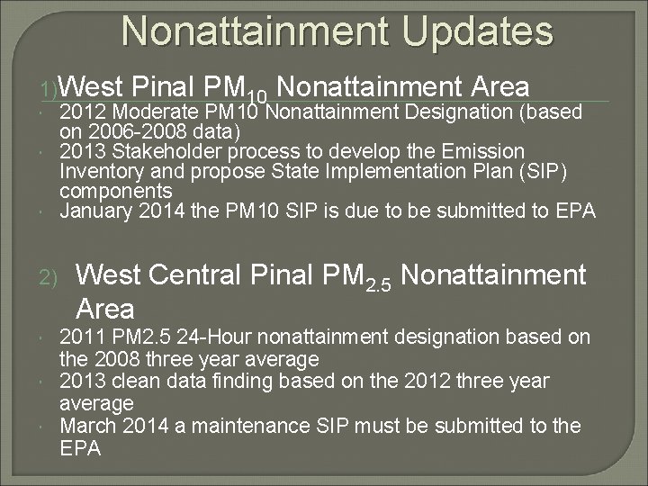 Nonattainment Updates 1)West Pinal PM 10 Nonattainment Area 2012 Moderate PM 10 Nonattainment Designation