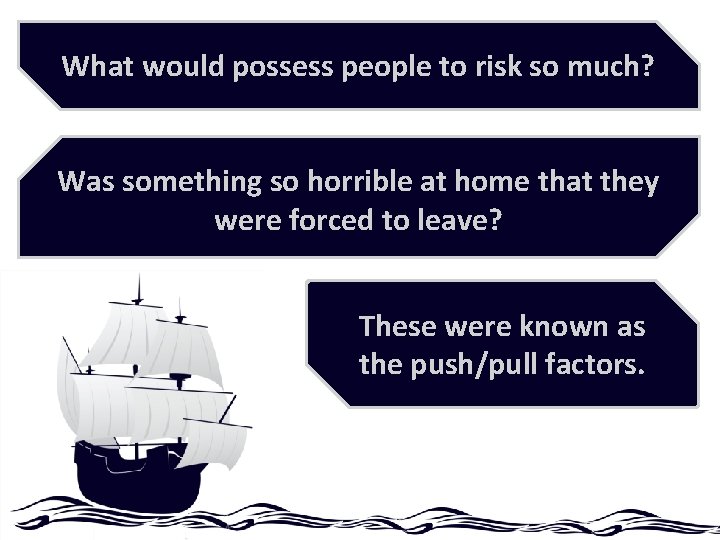 What would possess people to risk so much? Was something so horrible at home