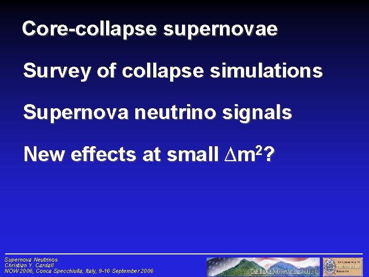 Core-collapse supernovae Survey of collapse simulations Supernova neutrino signals New effects at small ∆m
