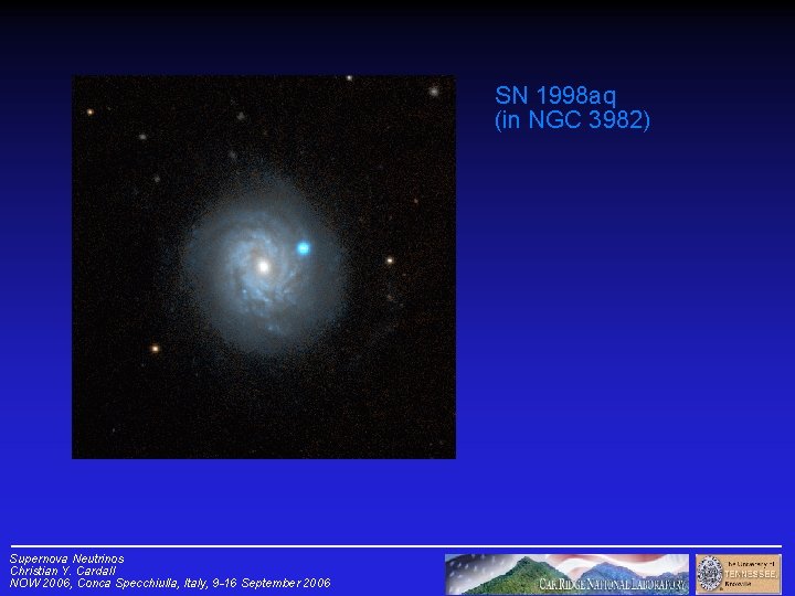 SN 1998 aq (in NGC 3982) Supernova Neutrinos Christian Y. Cardall NOW 2006, Conca