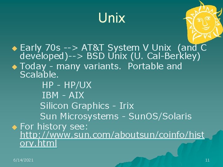 Unix Early 70 s --> AT&T System V Unix (and C developed)--> BSD Unix