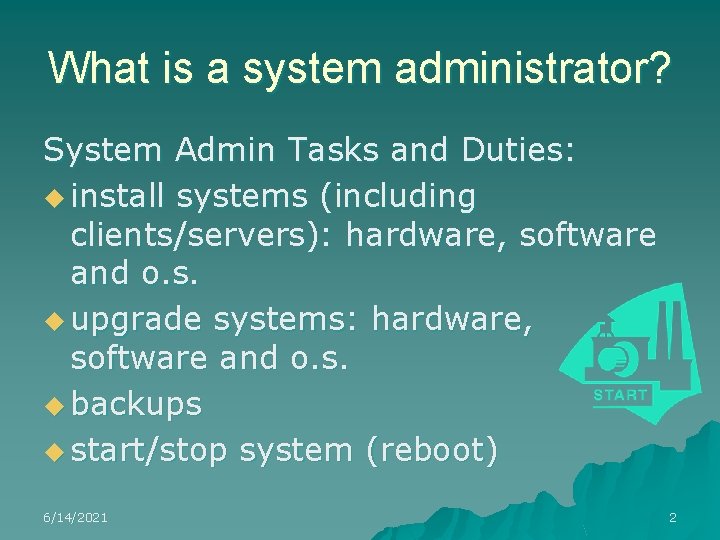 What is a system administrator? System Admin Tasks and Duties: u install systems (including