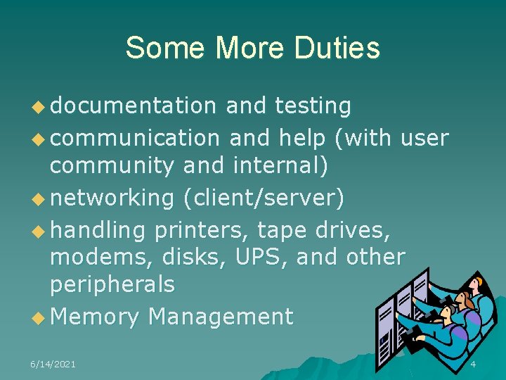 Some More Duties u documentation and testing u communication and help (with user community