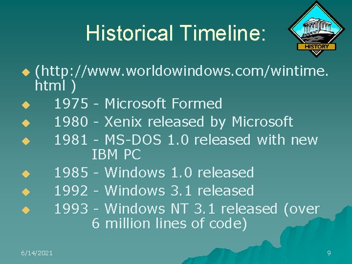 Historical Timeline: (http: //www. worldowindows. com/wintime. html ) u 1975 - Microsoft Formed u