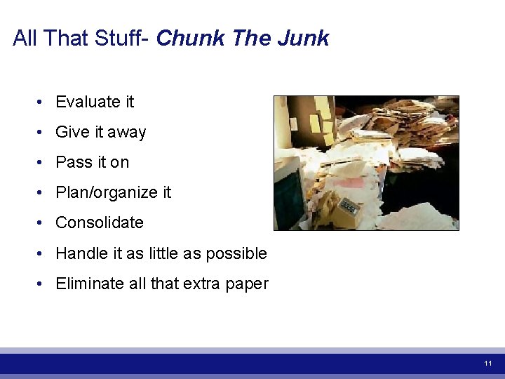 All That Stuff- Chunk The Junk • Evaluate it • Give it away •