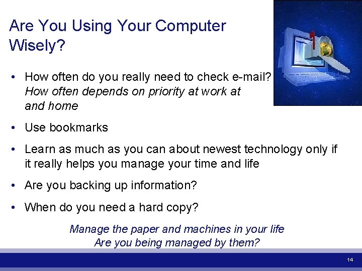 Are You Using Your Computer Wisely? • How often do you really need to