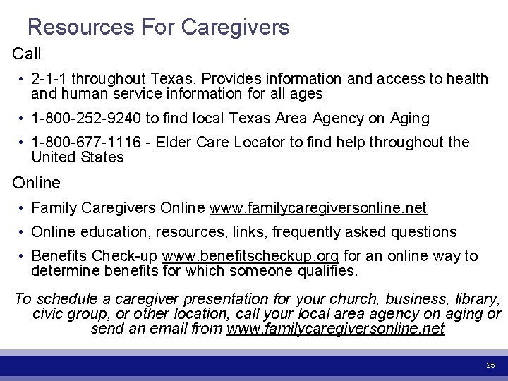 Resources For Caregivers Call • 2 -1 -1 throughout Texas. Provides information and access