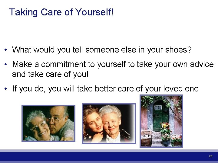 Taking Care of Yourself! • What would you tell someone else in your shoes?