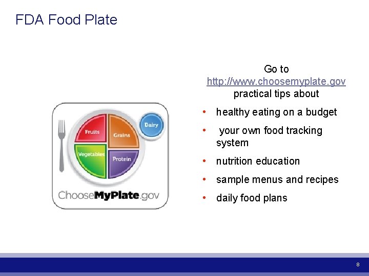 FDA Food Plate Go to http: //www. choosemyplate. gov practical tips about • healthy