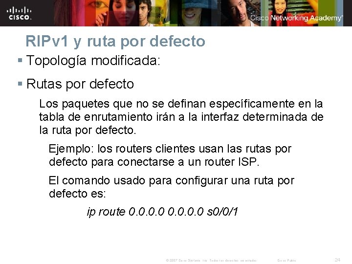 RIPv 1 y ruta por defecto § Topología modificada: § Rutas por defecto Los