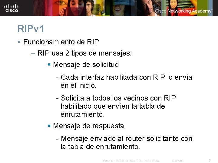 RIPv 1 § Funcionamiento de RIP – RIP usa 2 tipos de mensajes: §