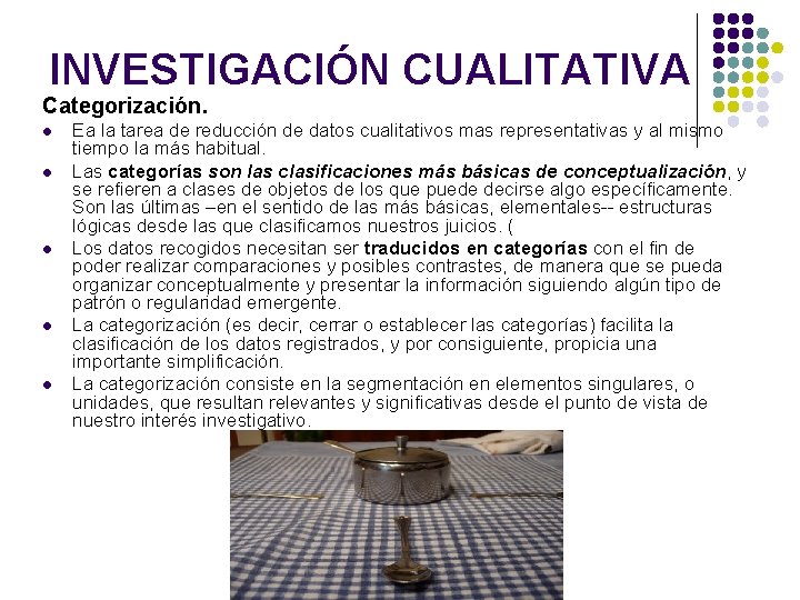 INVESTIGACIÓN CUALITATIVA Categorización. l l l Ea la tarea de reducción de datos cualitativos