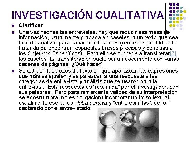 INVESTIGACIÓN CUALITATIVA l l l Clarificar Una vez hechas las entrevistas, hay que reducir