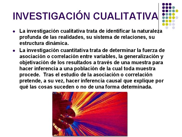 INVESTIGACIÓN CUALITATIVA l l La investigación cualitativa trata de identificar la naturaleza profunda de