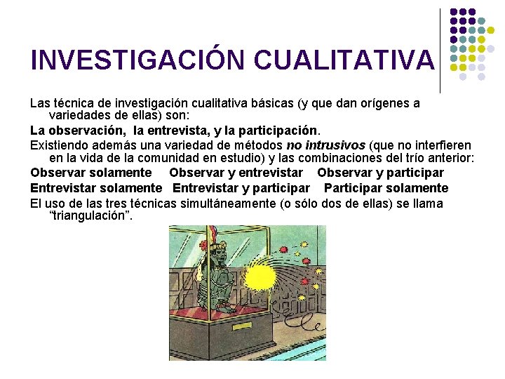 INVESTIGACIÓN CUALITATIVA Las técnica de investigación cualitativa básicas (y que dan orígenes a variedades