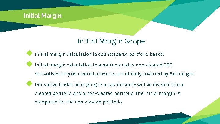 Initial Margin Scope ◆ Initial margin calculation is counterparty-portfolio-based. ◆ Initial margin calculation in