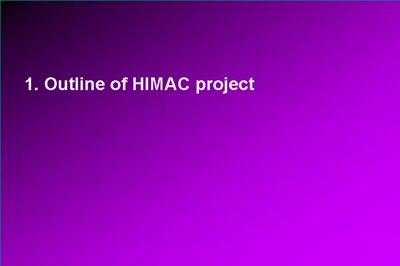 1. Outline of HIMAC project 