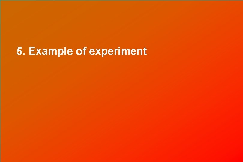 5. Example of experiment 