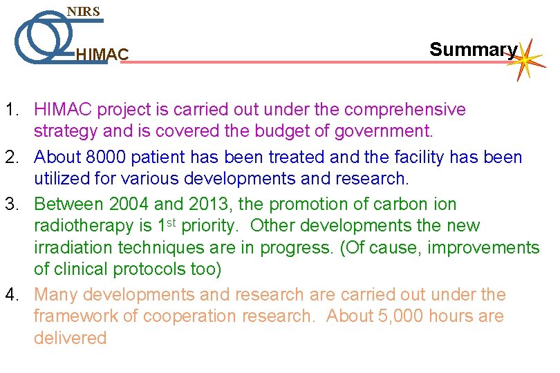 NIRS HIMAC Summary 1. HIMAC project is carried out under the comprehensive strategy and