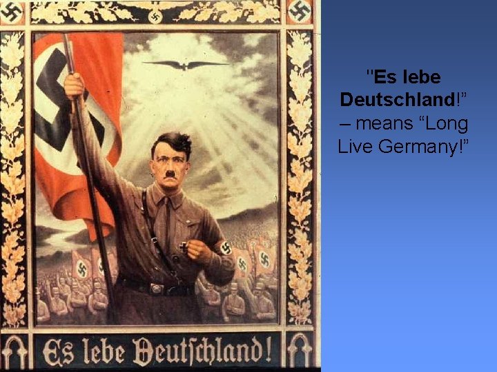 "Es lebe Deutschland!” – means “Long Live Germany!” 