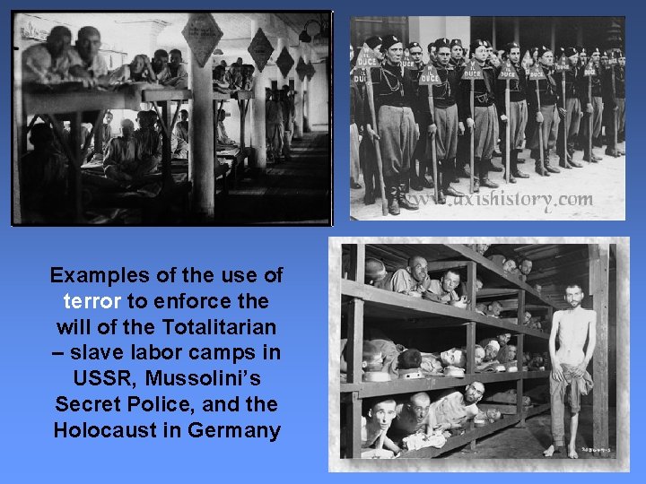 Examples of the use of terror to enforce the will of the Totalitarian –