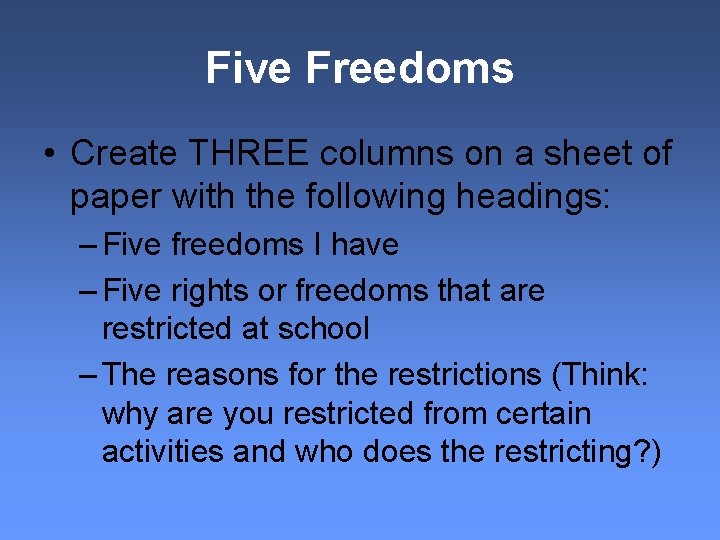 Five Freedoms • Create THREE columns on a sheet of paper with the following