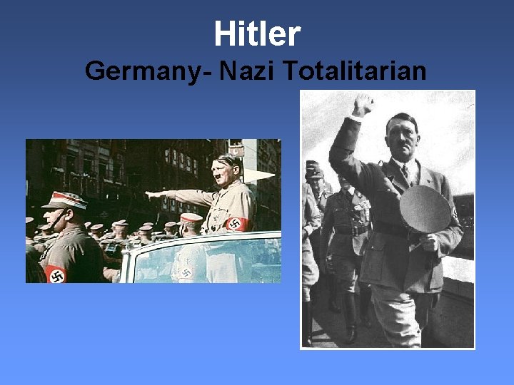 Hitler Germany- Nazi Totalitarian 