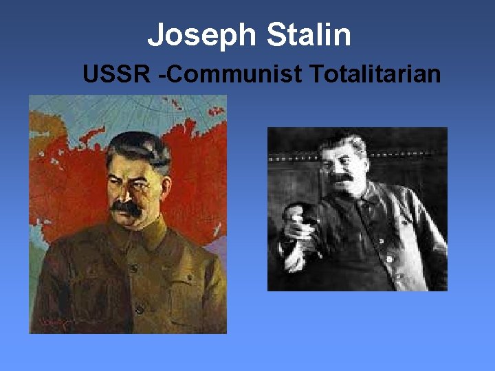 Joseph Stalin USSR -Communist Totalitarian 