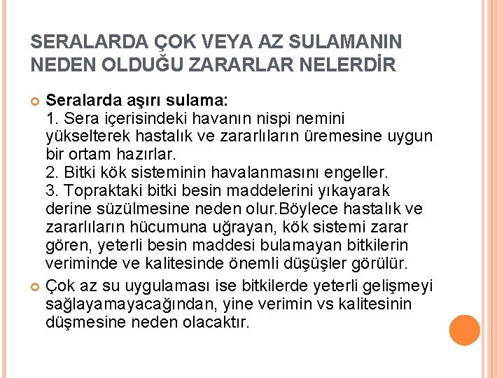 SERALARDA ÇOK VEYA AZ SULAMANIN NEDEN OLDUĞU ZARARLAR NELERDİR Seralarda aşırı sulama: 1. Sera