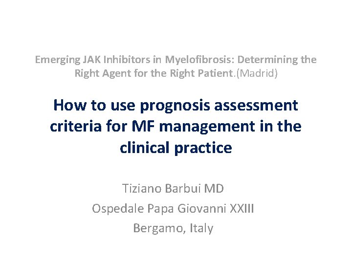 Emerging JAK Inhibitors in Myelofibrosis: Determining the Right Agent for the Right Patient. (Madrid)