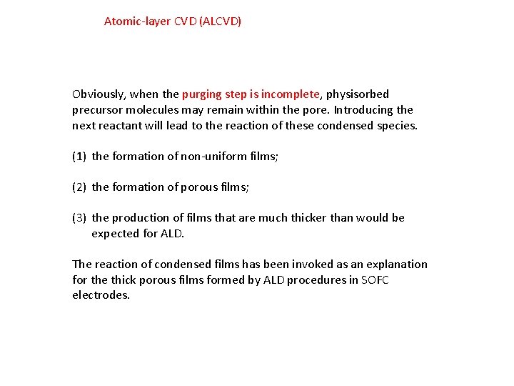 Atomic-layer CVD (ALCVD) Obviously, when the purging step is incomplete, physisorbed precursor molecules may