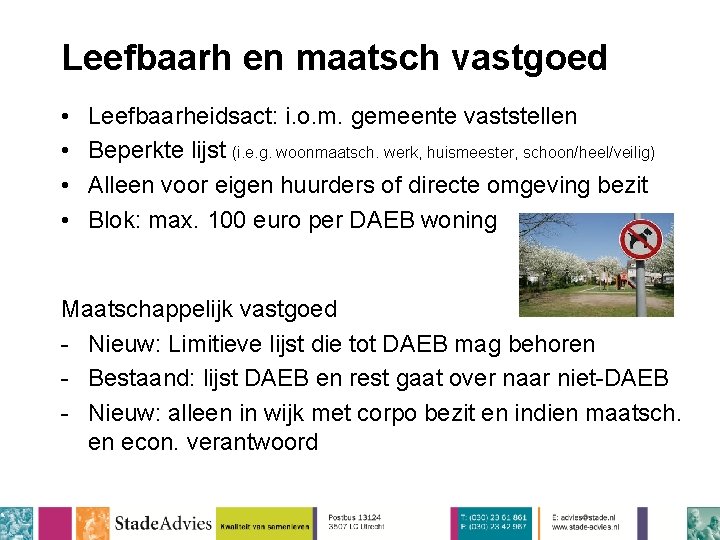 Leefbaarh en maatsch vastgoed • • Leefbaarheidsact: i. o. m. gemeente vaststellen Beperkte lijst