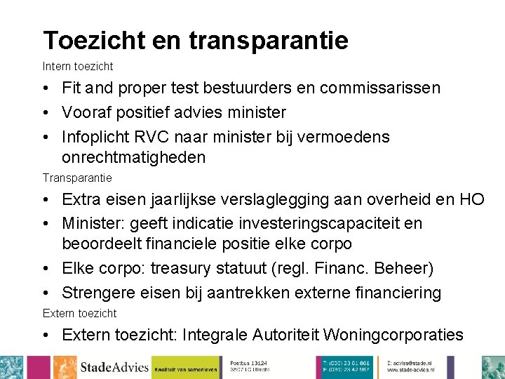 Toezicht en transparantie Intern toezicht • Fit and proper test bestuurders en commissarissen •