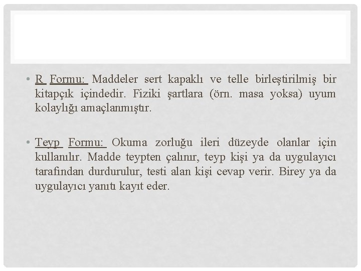  • R Formu: Maddeler sert kapaklı ve telle birleştirilmiş bir kitapçık içindedir. Fiziki