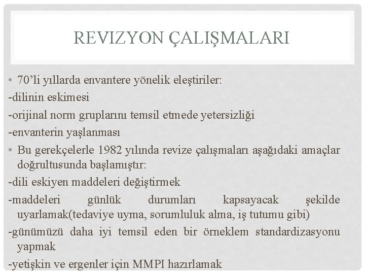 REVIZYON ÇALIŞMALARI • 70’li yıllarda envantere yönelik eleştiriler: -dilinin eskimesi -orijinal norm gruplarını temsil