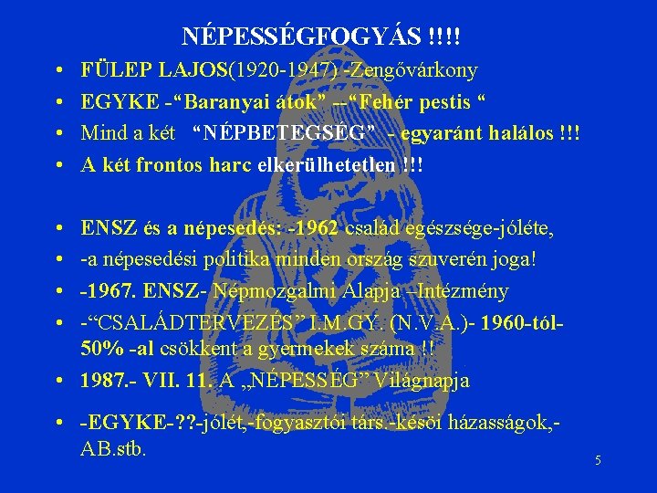 NÉPESSÉGFOGYÁS !!!! • • FÜLEP LAJOS(1920 -1947) -Zengővárkony EGYKE -“Baranyai átok” --“Fehér pestis “