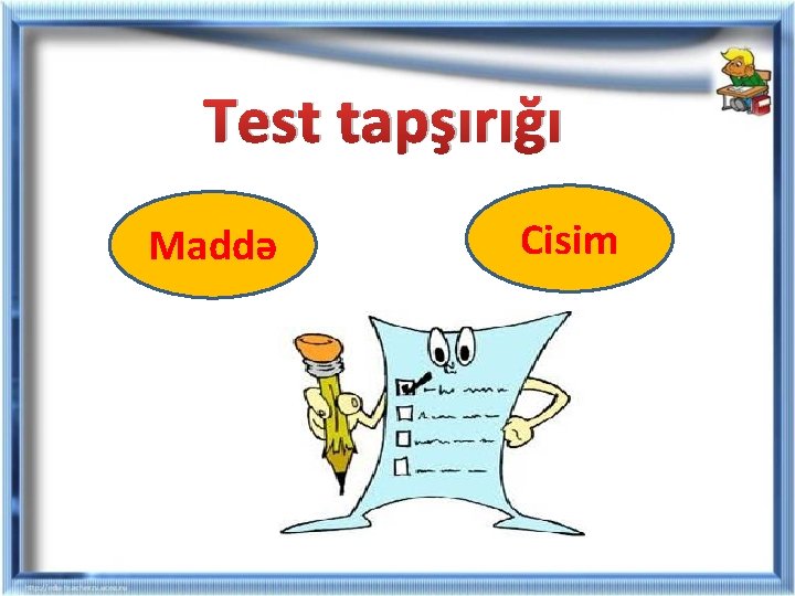 Test tapşırığı Maddə Cisim Test tapşırığı Maddə Cisim