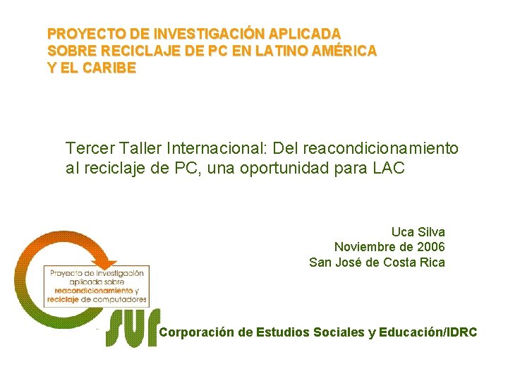 PROYECTO DE INVESTIGACIÓN APLICADA SOBRE RECICLAJE DE PC EN LATINO AMÉRICA Y EL CARIBE